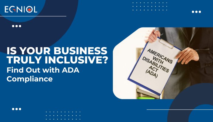 Is Your Business Truly Inclusive? Find Out with ADA Compliance - Egniol Canada