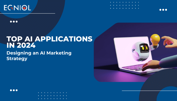 Top AI Applications in 2024: Designing an AI Marketing Strategy - Egniol Canada