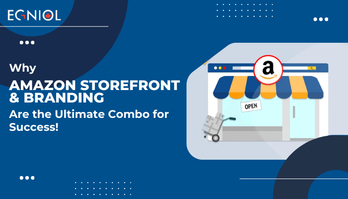 Why Amazon Storefront & Branding Are the Ultimate Combo for Success! - Egniol Canada