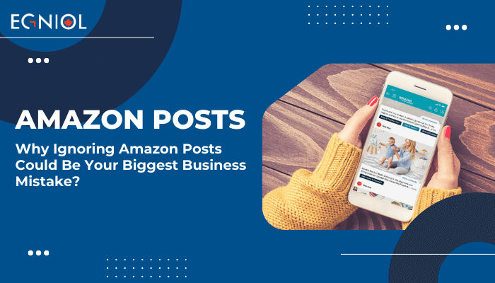 Why Ignoring Amazon Posts Could Be Your Biggest Business Mistake - Egniol Canada